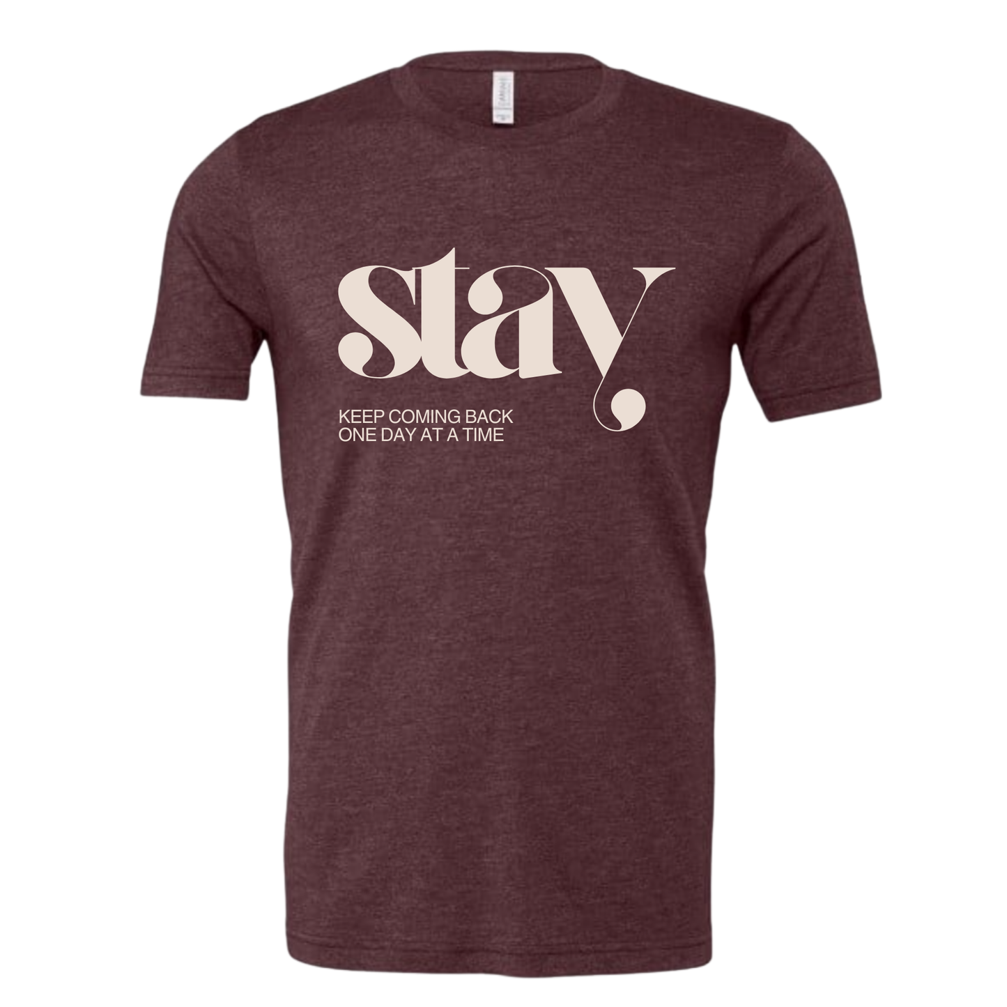 Stay T-Shirt | Sobriety Gift - Custom Options