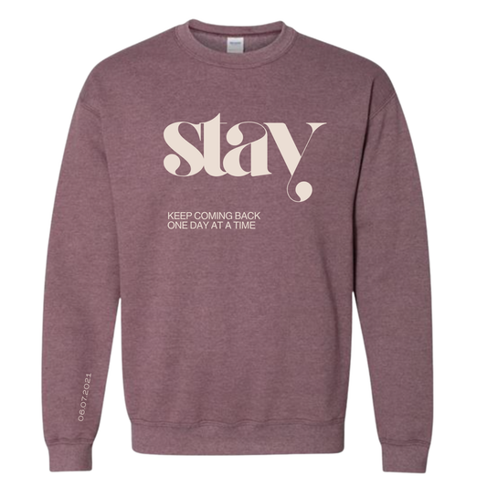 Stay Sweatshirt | Sobriety Gift - Custom Options