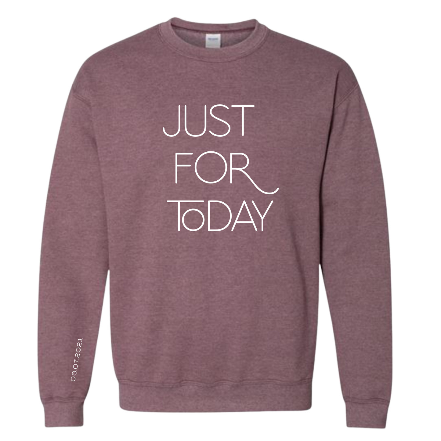 Just For Today Crewneck Sweatshirt | Sobriety Gift - Custom Options