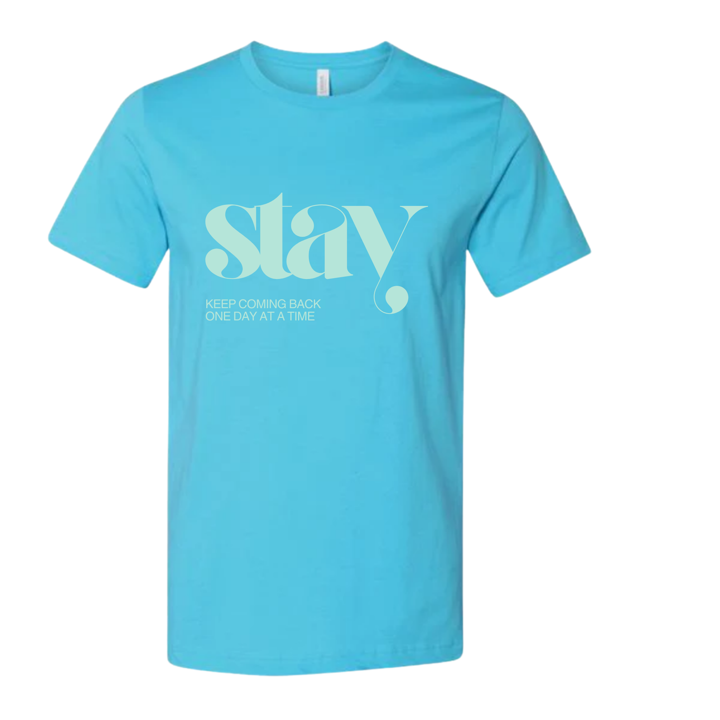 Stay T-Shirt | Sobriety Gift - Custom Options