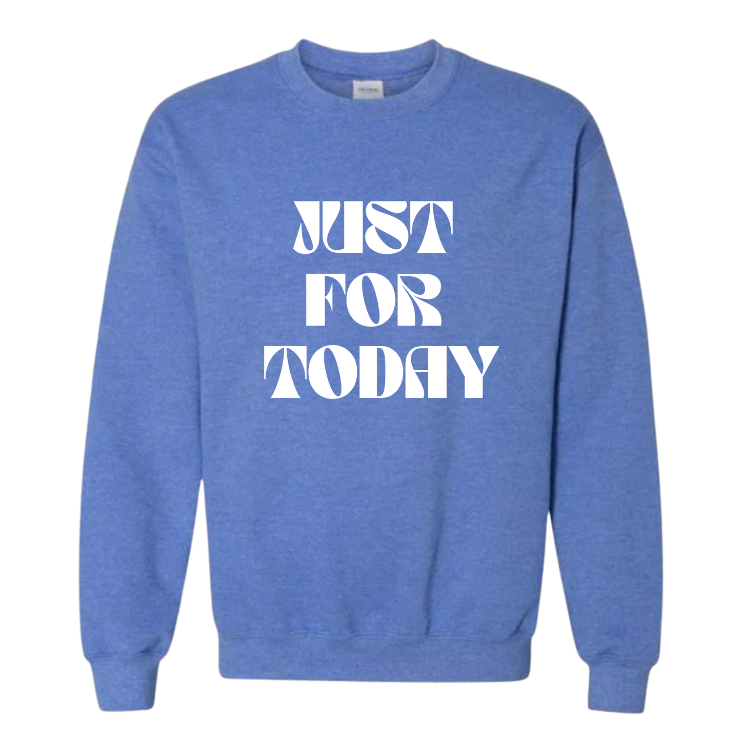 Just For Today Crewneck Sweatshirt | Sobriety Gift - Custom Options
