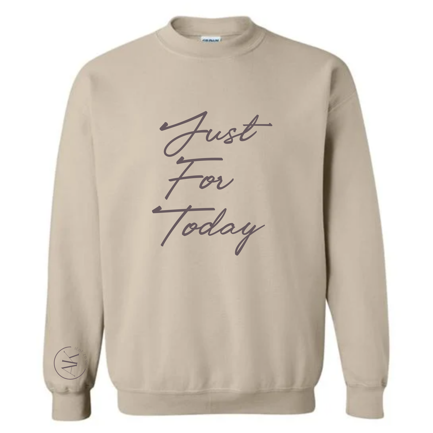 Just For Today Crewneck Sweatshirt | Sobriety Gift - Custom Options