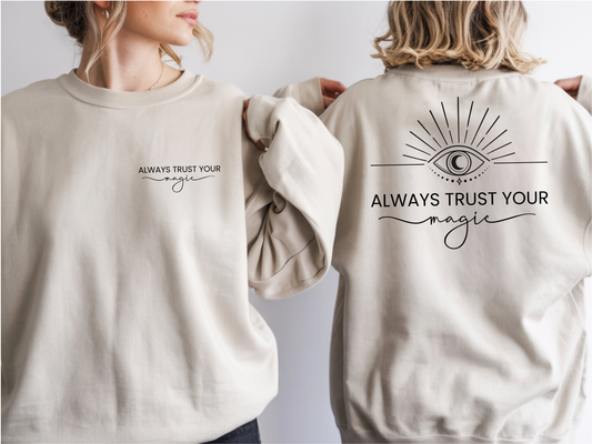 Always Trust Your Magic Sweatshirt | Sobriety Gift - Custom Options