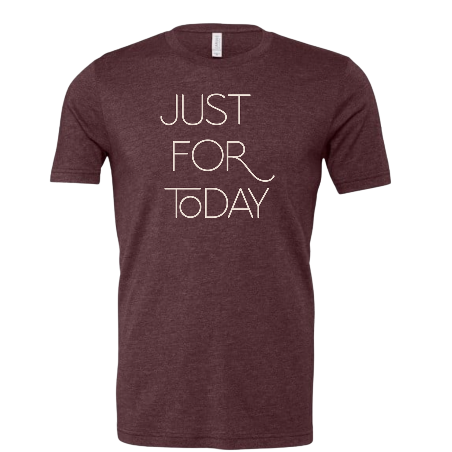Just For Today T-Shirt | Sobriety Gift - Custom Options