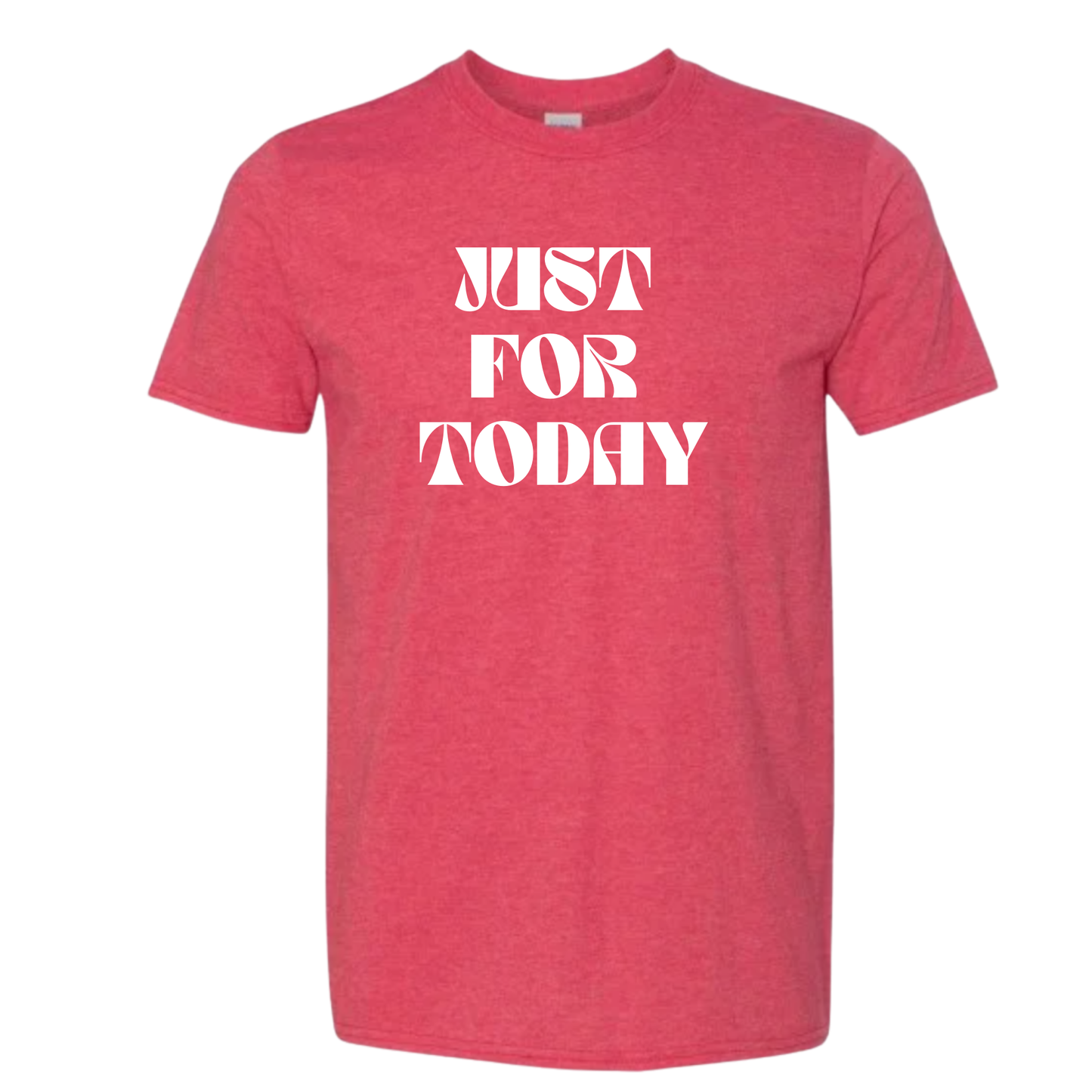Just For Today T-Shirt | Sobriety Gift - Custom Options