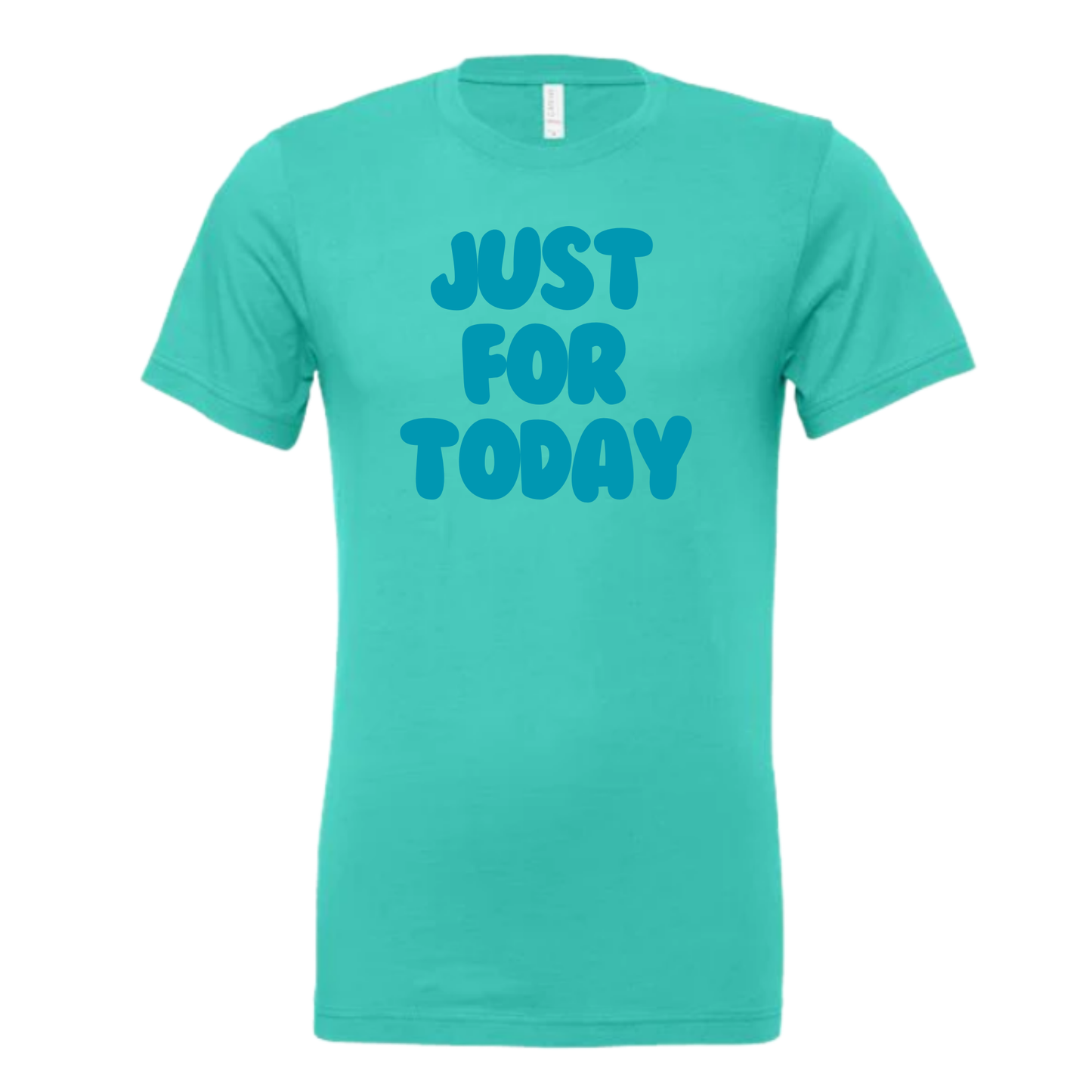 Just For Today T-Shirt | Sobriety Gift - Custom Options