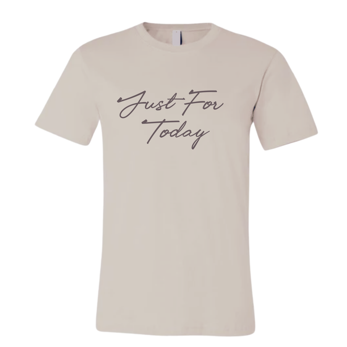 Just For Today T-Shirt | Sobriety Gift - Custom Options