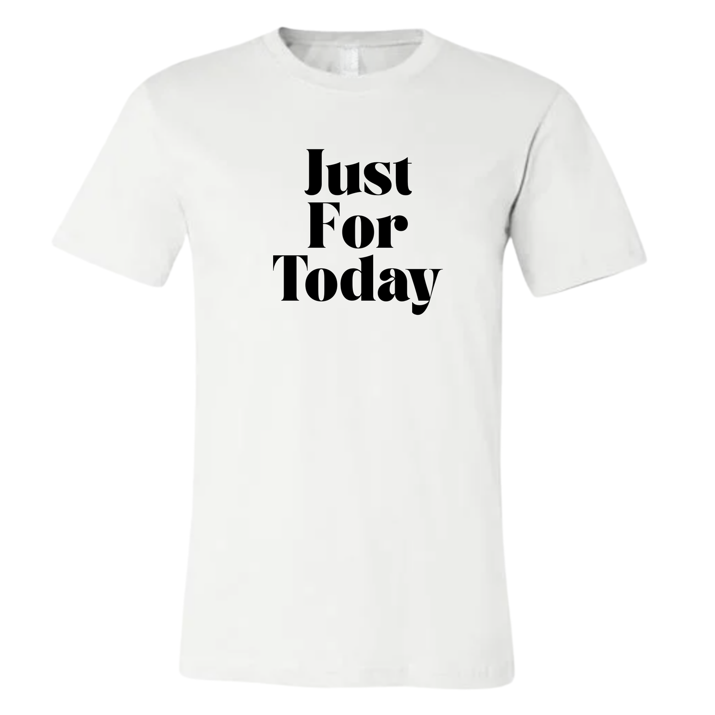 Just For Today T-Shirt | Sobriety Gift - Custom Options