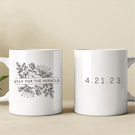 Stay For The Miracle - Coffee Mug | 15 oz Ceramic Sobriety Mug | Recovery & Sobriety Gift (Copy)
